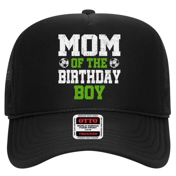 Mom Of The Birthday Boy Soccer Player High Crown Mesh Back Trucker Hat