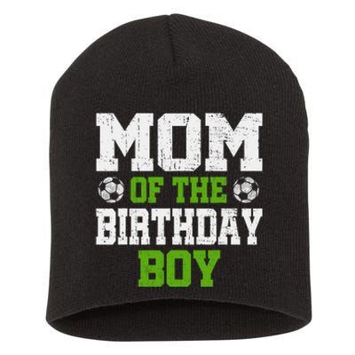 Mom Of The Birthday Boy Soccer Player Short Acrylic Beanie