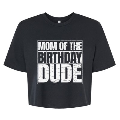 Mom Of The Birthday Dude MotherS Day Bella+Canvas Jersey Crop Tee