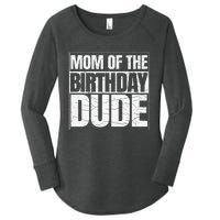 Mom Of The Birthday Dude MotherS Day Women's Perfect Tri Tunic Long Sleeve Shirt