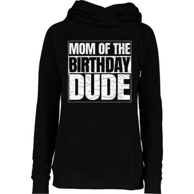 Mom Of The Birthday Dude MotherS Day Womens Funnel Neck Pullover Hood