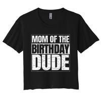 Mom Of The Birthday Dude MotherS Day Women's Crop Top Tee