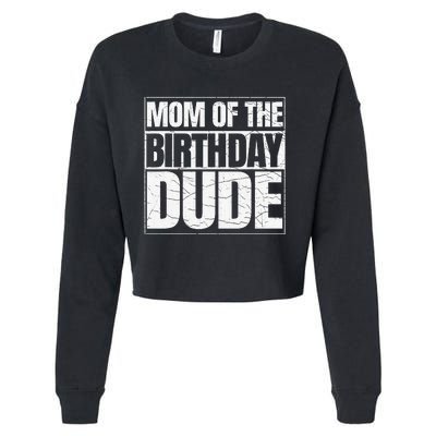 Mom Of The Birthday Dude MotherS Day Cropped Pullover Crew