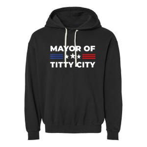 Mayor Of Titty City Funny Gift Garment-Dyed Fleece Hoodie