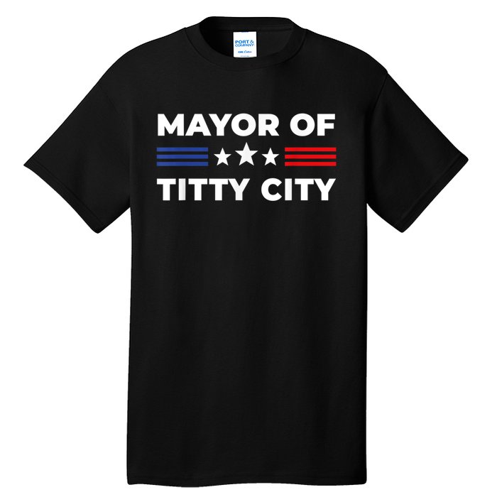 Mayor Of Titty City Funny Gift Tall T-Shirt