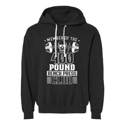 Member Of The 400 Pound Bench Press Club Benchpress Gym Garment-Dyed Fleece Hoodie