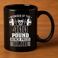 Member Of The 400 Pound Bench Press Club Benchpress Gym 11oz C Handle Ceramic Mug