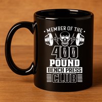 Member Of The 400 Pound Bench Press Club Benchpress Gym 11oz C Handle Ceramic Mug