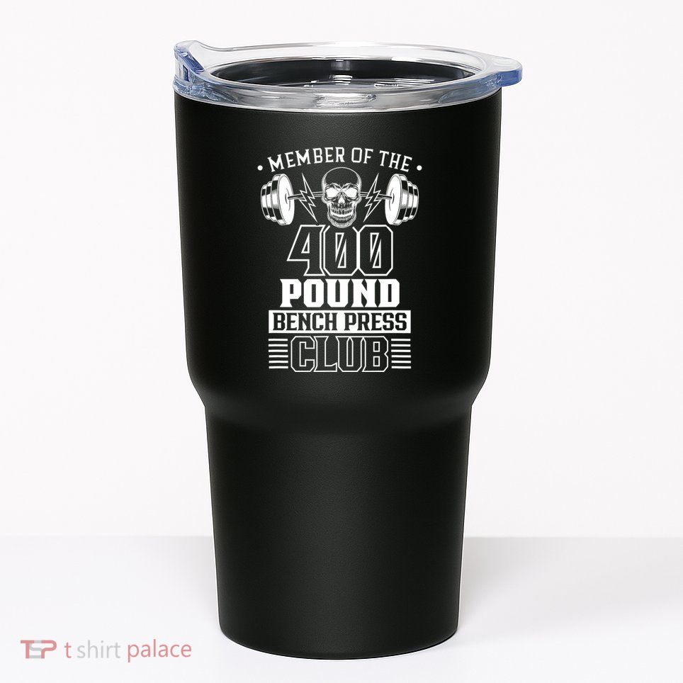 Member Of The 400 Pound Bench Press Club Benchpress Gym Tumbler