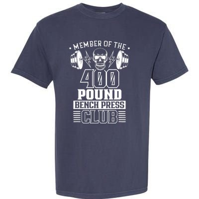 Member Of The 400 Pound Bench Press Club Benchpress Gym Garment-Dyed Heavyweight T-Shirt