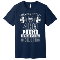 Member Of The 400 Pound Bench Press Club Benchpress Gym Premium T-Shirt