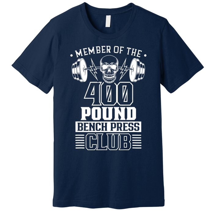 Member Of The 400 Pound Bench Press Club Benchpress Gym Premium T-Shirt