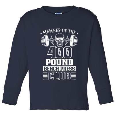 Member Of The 400 Pound Bench Press Club Benchpress Gym Toddler Long Sleeve Shirt