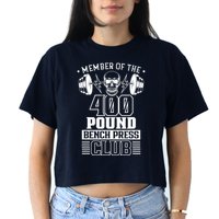 Member Of The 400 Pound Bench Press Club Benchpress Gym Women's Crop Top Tee