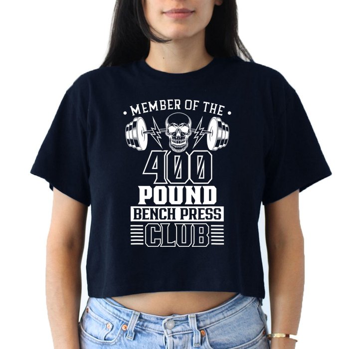 Member Of The 400 Pound Bench Press Club Benchpress Gym Women's Crop Top Tee