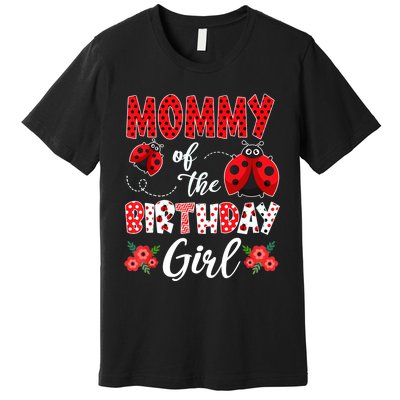 Mommy Of The Birthday Girl - Family Ladybug Birthday Premium T-Shirt