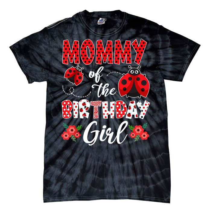 Mommy Of The Birthday Girl - Family Ladybug Birthday Tie-Dye T-Shirt