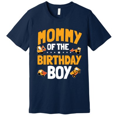 Mommy Of The Birthday Boy Construction Worker Bday Party Premium T-Shirt