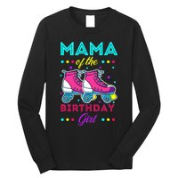 Mama of the Birthday Roller Skates Bday Skating Theme Long Sleeve Shirt