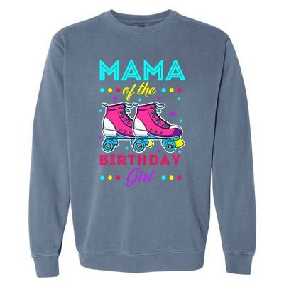 Mama of the Birthday Roller Skates Bday Skating Theme Garment-Dyed Sweatshirt