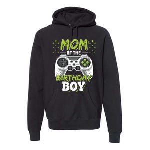 Mom Of The Birthday Boy Matching Video Gamer Birthday Party Premium Hoodie