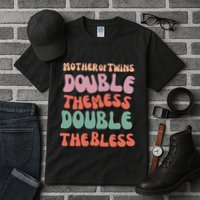 Mother Of Twins Double The Mess Double The Bless Funny Tall T-Shirt