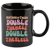 Mother Of Twins Double The Mess Double The Bless Funny 11oz C Handle Ceramic Mug