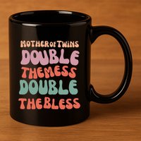 Mother Of Twins Double The Mess Double The Bless Funny 11oz C Handle Ceramic Mug