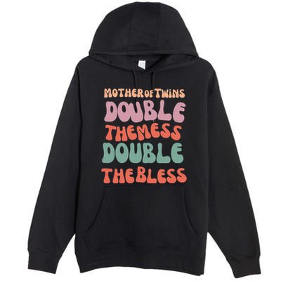 Mother Of Twins Double The Mess Double The Bless Funny Premium Pullover Hoodie