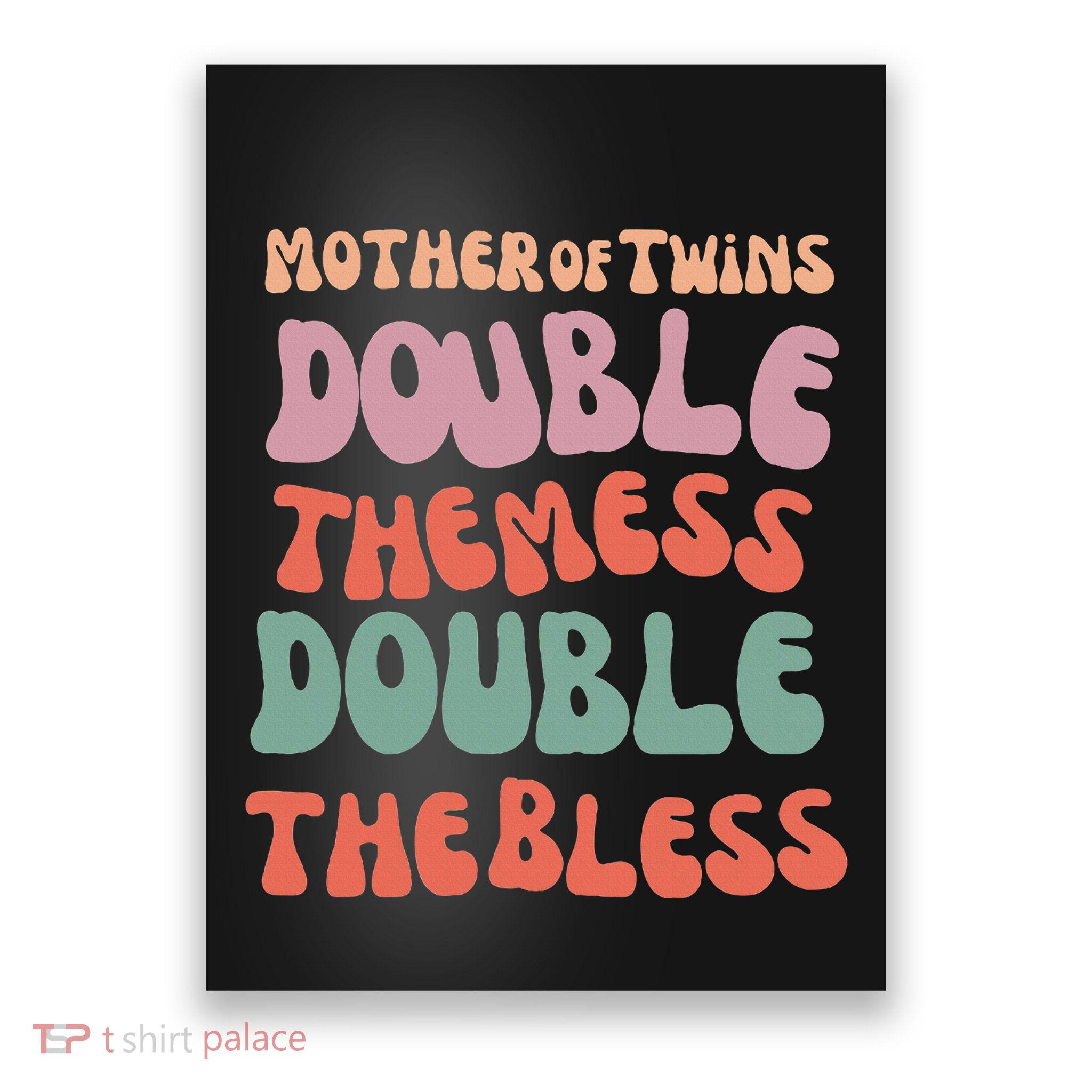 Mother Of Twins Double The Mess Double The Bless Funny Poster