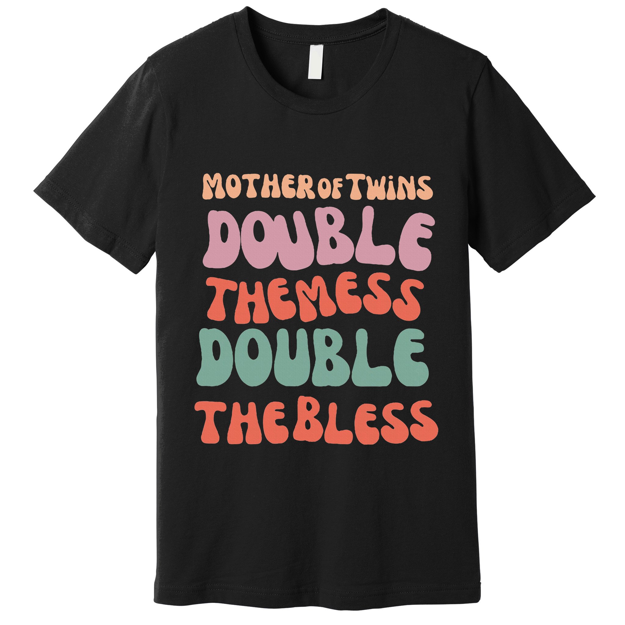 Mother Of Twins Double The Mess Double The Bless Funny Premium T-Shirt
