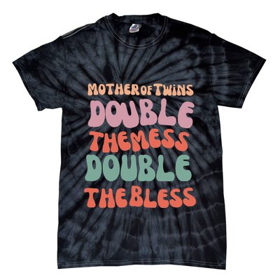Mother Of Twins Double The Mess Double The Bless Funny Tie-Dye T-Shirt