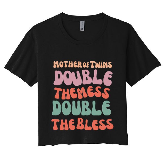 Mother Of Twins Double The Mess Double The Bless Funny Crop Top