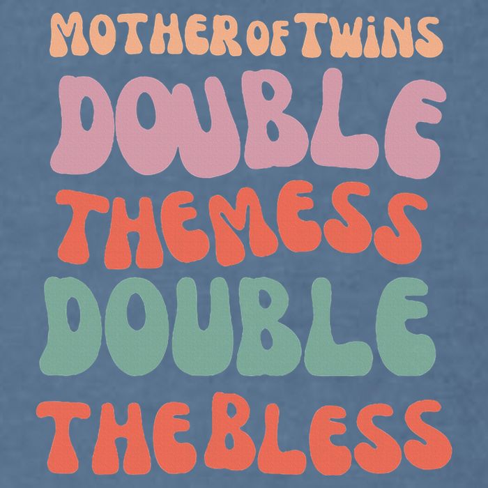 Mother Of Twins Double The Mess Double The Bless Funny Garment-Dyed Sweatshirt