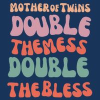 Mother Of Twins Double The Mess Double The Bless Funny Infant Baby Jersey Bodysuit