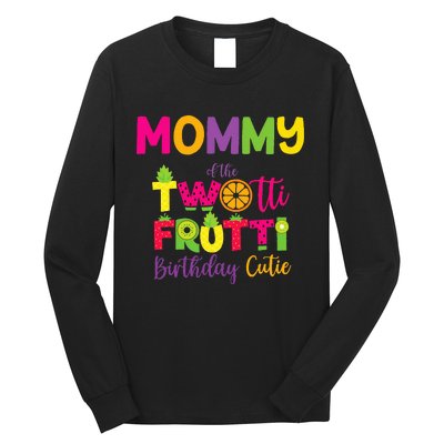 Mommy Of the Twotti Frutti Mom Birthday Party Long Sleeve Shirt