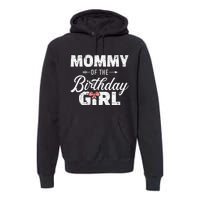 Mommy Of The Birthday Daughter Girl Matching Family Premium Hoodie