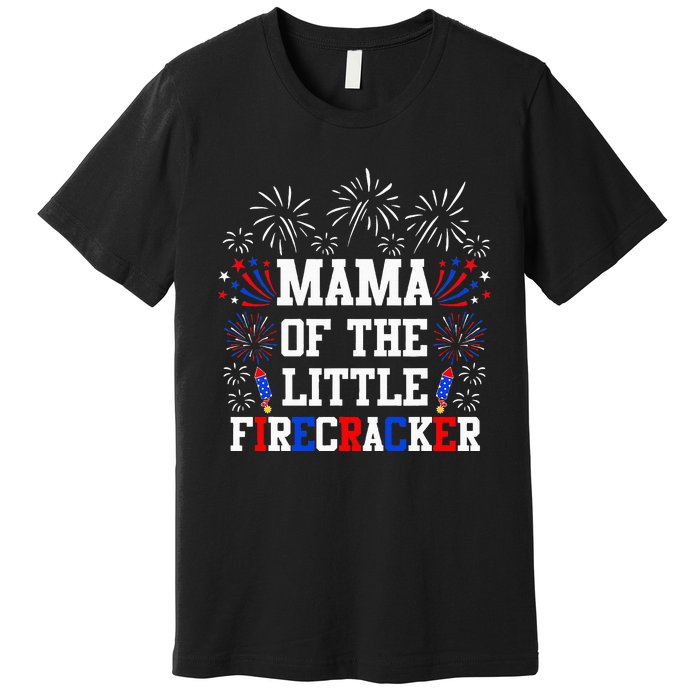 Mama Of The Little Firecracker 4th Of July Birthday Premium T-Shirt