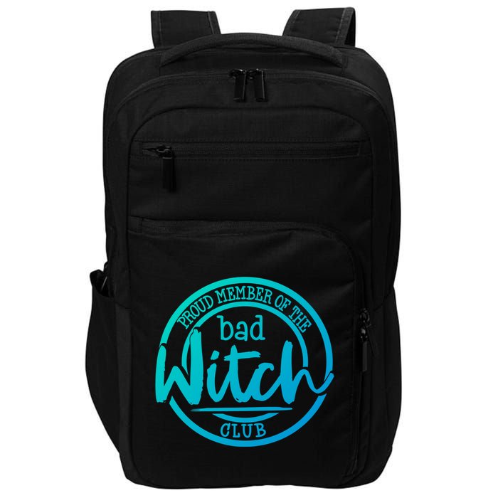 Member Of The Bad Witch Club Cool Gift Impact Tech Backpack