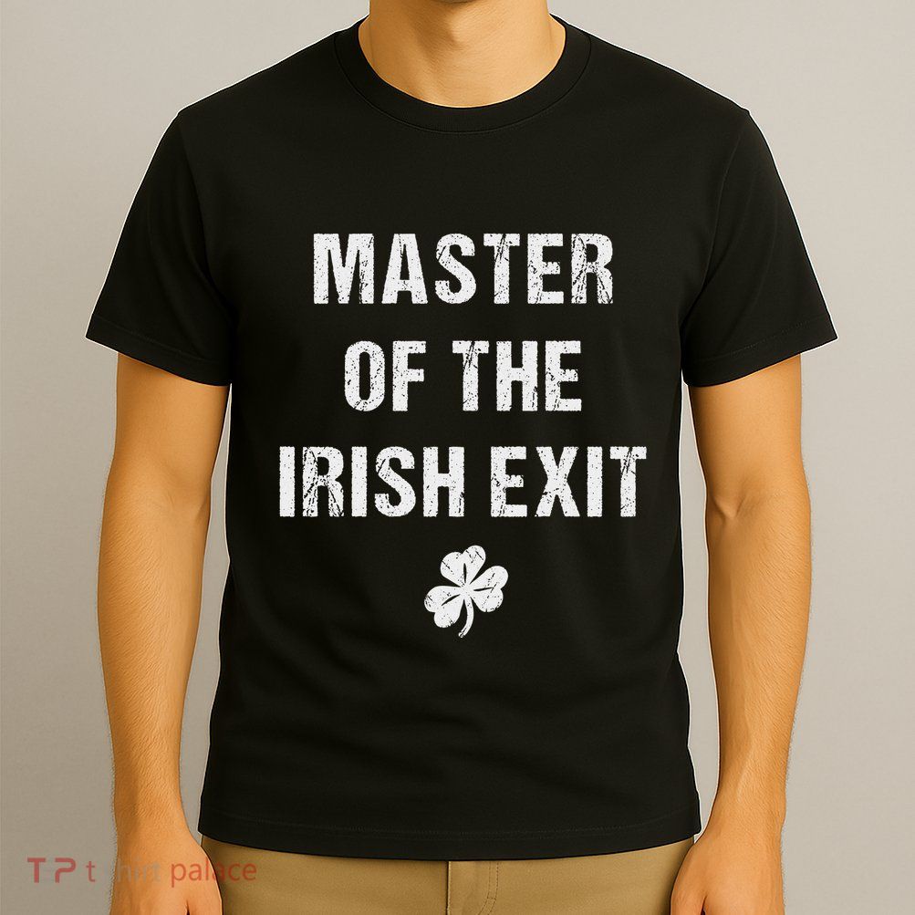 Master Of The Irish Exit T-Shirt