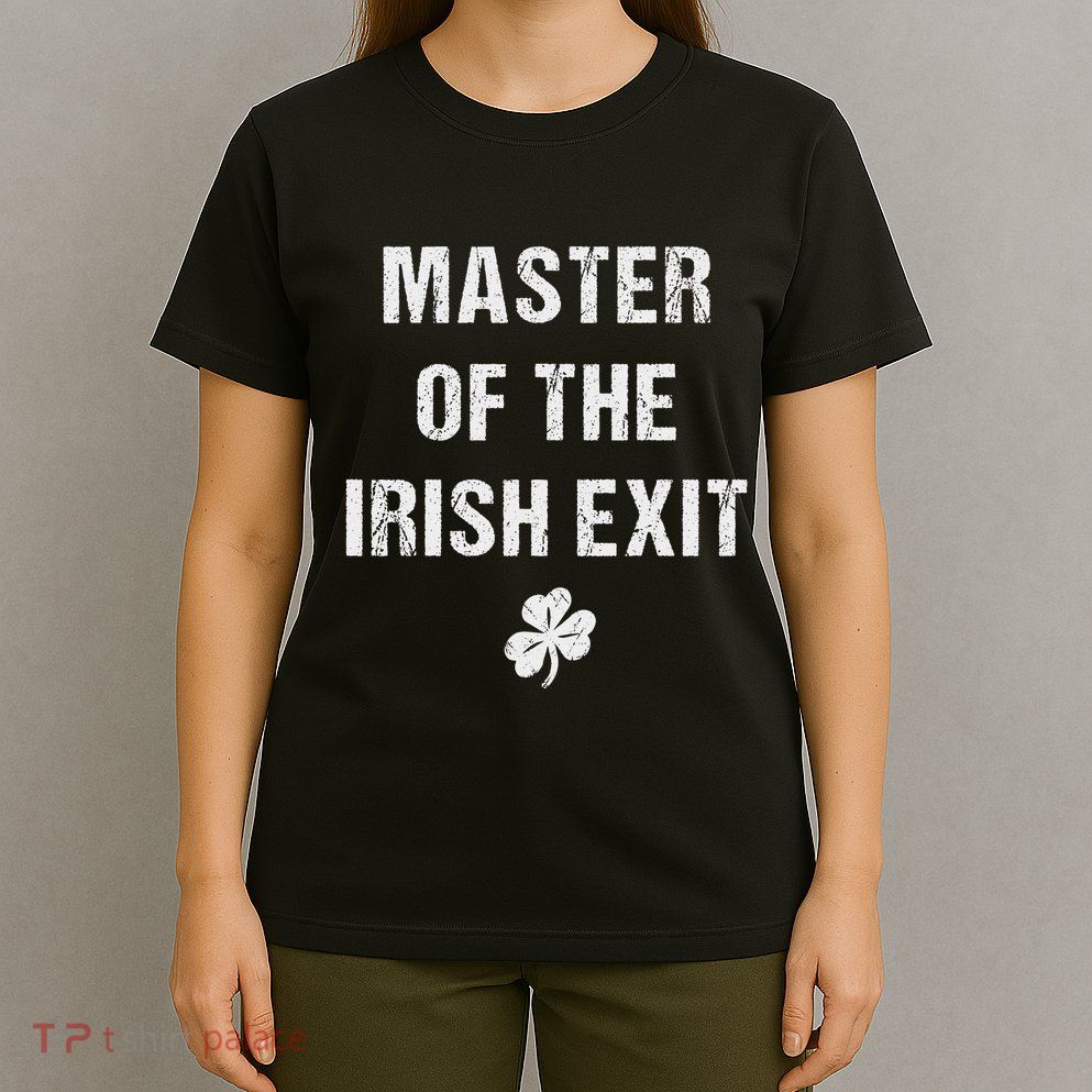 Master Of The Irish Exit T-Shirt