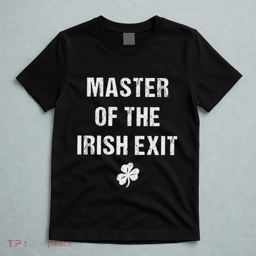 Master Of The Irish Exit T-Shirt