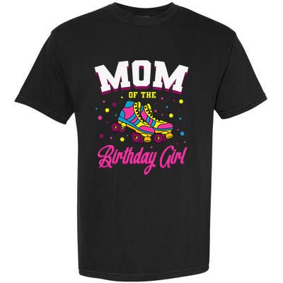 Mom of the Birthday  Roller Skates Bday Skating Party Garment-Dyed Heavyweight T-Shirt