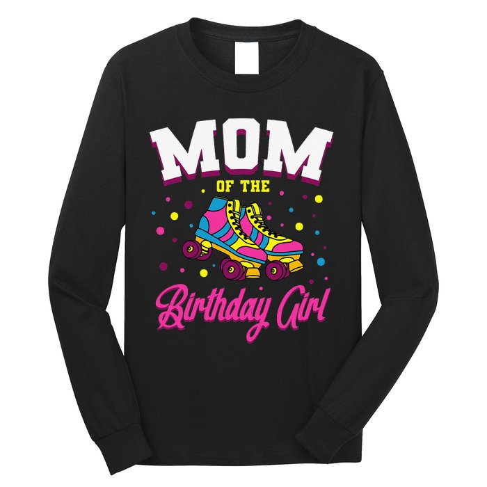 Mom of the Birthday  Roller Skates Bday Skating Party Long Sleeve Shirt