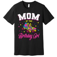 Mom of the Birthday  Roller Skates Bday Skating Party Premium T-Shirt