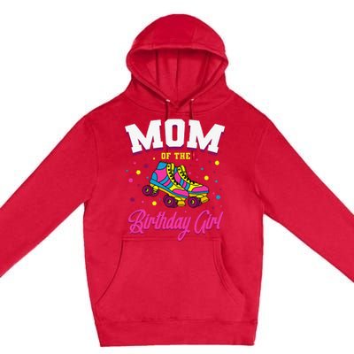 Mom of the Birthday  Roller Skates Bday Skating Party Premium Pullover Hoodie