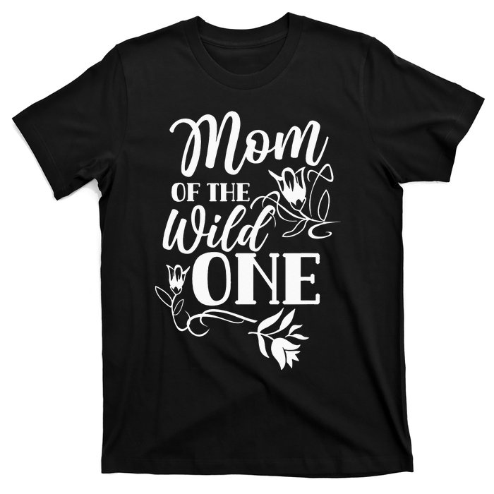 Mom Of The Wild One Mama Mother Mommy Sayings T-Shirt