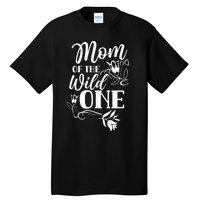 Mom Of The Wild One Mama Mother Mommy Sayings Tall T-Shirt