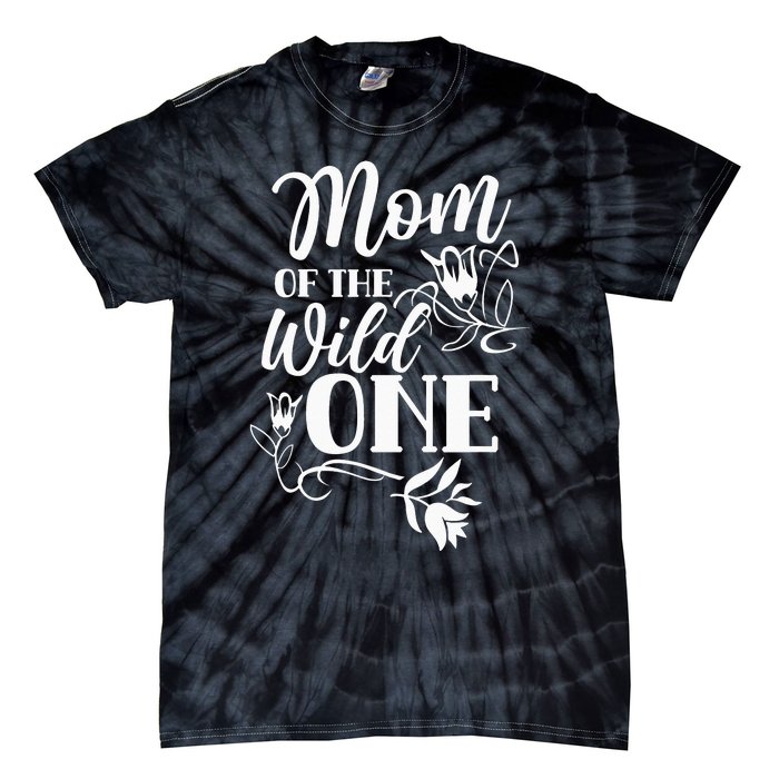 Mom Of The Wild One Mama Mother Mommy Sayings Tie-Dye T-Shirt