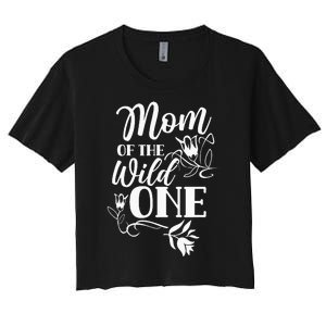 Mom Of The Wild One Mama Mother Mommy Sayings Women's Crop Top Tee